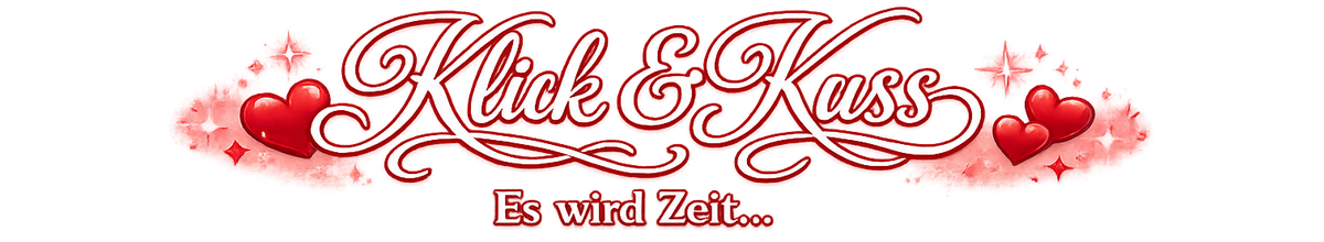 Klick & Kuss – es wird Zeit